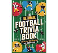 The Ultimate Football Trivia Book: Fun And Test Your Knowledge with 300 Questions