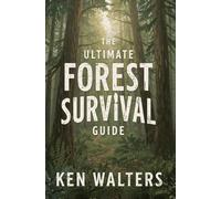 The Ultimate Forest Survival Guide