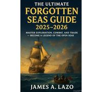 The Ultimate Forgotten Seas Guide 2025-2026: Master Exploration, Combat, and Trade - Become a Legend of the Open Seas