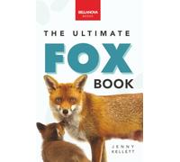 Foxes The Ultimate Fox Book for Kids: 100+ Amazing Fox Facts, Photos, Quiz & More: Learn more about your favorite sly mammal: 5 (Animal Books for Kids)