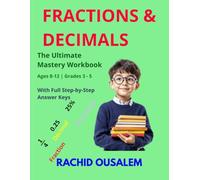 The Ultimate Fractions & Decimals Mastery Workbook: Visual Math Practice for Kids Ages 8-12 | Equivalent Fractions, Comparing, Adding, Subtracting, ... Real-World Word Problems & Full Answer Keys