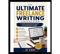 The Ultimate Freelance Writing Collection: The Complete Resource for Building, Marketing, and Profiting From a Successful Writing Career