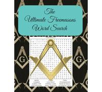 The Ultimate Freemasons Word Search Puzzle Book: Featuring over 75 meticulously crafted puzzles, this book is perfect for Masons, history enthusiasts, and curious minds alike.