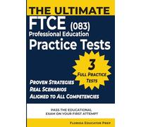 The Ultimate FTCE Professional Education Practice Tests: 2026 Edition: 3 Full-Length Exams with Detailed Answer Explanations for Ensured Success