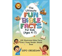 The Ultimate Fun Bible Facts Book for Kids (Ages 4-7): 100 Illustrated Bible Facts Every Young Reader Should Know