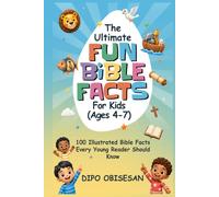 The Ultimate Fun Bible Facts Book for Kids (Ages 4-7): 100 Illustrated Bible Facts Every Young Reader Should Know
