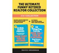 THE ULTIMATE FUNNY RETIRED REALTOR COLLECTION: 50 Real Estate Phrases + 50 Funny Things to Do Now That You're Retired | Retirement Gift for Realtors (50 Phrase Book Series)