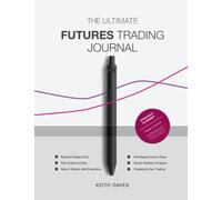 The Ultimate Futures Trading Journal: Successful Scalping & Day Trading with Futures