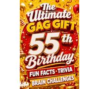 The Ultimate Gag Gift for a 55th Birthday Fun Facts, Trivia & Brain Challenges: Printed on Natural Groundwood Paper for a Warm, Classic Reading Experience