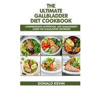 The Ultimate Gallbladder Diet Cookbook: Comprehensive Nutritional and Management Guide for Gallbladder Disorders