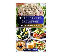 THE ULTIMATE GALLSTONE DIET COOKBOOK: Wholesome Recipes for Optimal Digestive Function