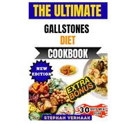 The Ultimate Gallstones Diet Cookbook: Delicious Low-Fat Recipes And Meal Plans To Support Gallbladder Health And Ease Gallstone Symptoms