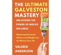 The Ultimate Galveston Diet: Achieve Hormonal Balance And Weight Loss For Women Over 40 (The Vitality Series: Women's Health and Wellness)