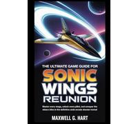 The Ultimate Game Guide for Sonic Wings Reunion: Master Every Stage, Unlock Every Pilot, and Conquer the Skies in the Definitive Arcade Shooter Revival