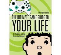 The Ultimate Game Guide to Your Life: Or, the Video Game as Existential Metaphor
