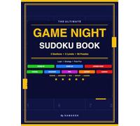 The Ultimate Game Night Sudoku Book: 90 Puzzles Across 3 Sections - 5 Levels from Rookie to Legend - For Game Nights, Kitty Parties and Sleepovers (Party Puzzle Books by Samaksh)