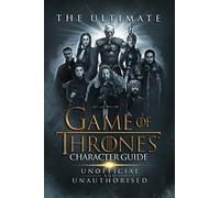 The Ultimate Game of Thrones Character Guide