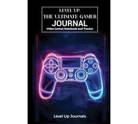 The Ultimate Gamer Journal: Video Games Notebook and Tracker: Track Your Gaming Stats, Goals, and Achievements | Daily & Weekly Video Game Log Book