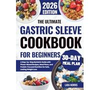 The Ultimate Gastric Sleeve Cookbook For Beginners: A Step-by-Step Bariatric Guide with Phase-Based Recipes, Meal Plans, and Protein-Focused Nutrition ... (The Complete Bariatric Cooking Collection)