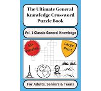 The Ultimate General Knowledge Crossword Puzzle Book Vol. 1 Classic General Knowledge: Crossword Puzzles with Large Print about Classic General ... Times (Ultimate Crossword Puzzle Collection)