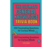 The Ultimate General Knowledge Trivia Book: 250 Challenging Questions Across Science, History, Geography & More