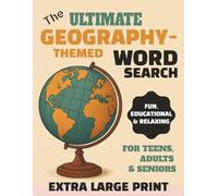 The Ultimate Geography-Themed Word Search for Teens, Adults & Seniors | 54 Puzzles in Extra Large Print (Size 18) | 8.5x11 inches, 108 pages (“The ... ... with the Joy of Global Exploration)
