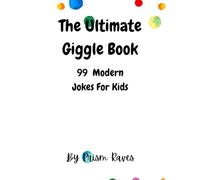The Ultimate Giggle Book: 99 Jokes For Kids: Modern and Fresh Jokes For Kids Ages 6 - 10 (The LOL Lab)