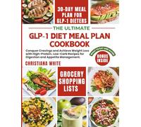 THE ULTIMATE GLP-1 DIET MEAL PLAN COOKBOOK: Conquer Cravings and Achieve Weight Loss with High-Protein, Low-Carb Recipes for Digestion and Appetite ... Well on GLP-1s: Simple and Satisfying)