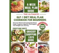 THE ULTIMATE GLP-1 DIET MEAL PLAN COOKBOOK FOR BEGINNERS: Discover What to Eat to Regulate Blood Sugar, Suppress Appetite, and Support Your Weight ... Well on GLP-1s: Simple and Satisfying)