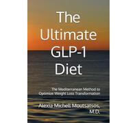 The Ultimate GLP-1 Diet: The Mediterranean Method to Optimize Weight Loss Transformation (The MetaMorphosis MD Methods)