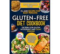 The Ultimate Gluten-Free Cookbook: The Bible for Celiacs and Gluten-Intolerant | Rediscover the Joy of Eating and Manage Celiac Disease with Mouthwatering, Easy, and Budget-Friendly Recipes
