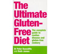 The Ultimate Gluten-Free Diet: The Complete Guide to Coeliac Disease and Gluten-Free Cookery