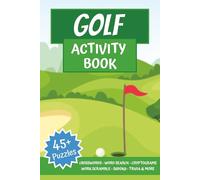 The Ultimate Golf Activity Puzzle Book: A Great Gift For All Golf Fans, Father’s Day, Senior Brain Health, and More | Word Searches | Crosswords | ... | Cryptograms | Sudoku | Trivia & History