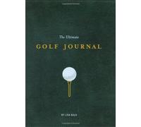 The Ultimate Golf Journal: Keeping My Game on Course