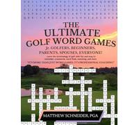 The Ultimate Golf Word Games: Jr. Golfers, Beginners, Parents, Spouses, Everyone!