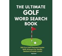 THE ULTIMATE GOLF WORD SEARCH BOOK: 500 Fun Golf-Themed Puzzles With Answers for Adults, Seniors & Puzzle Lovers (Puzzle Quest Collection)