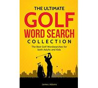 The Ultimate Golf Word Search Collection: The Best Golf Wordsearches for both Adults and Kids