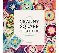 The Ultimate Granny Square Sourcebook