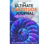 The Ultimate Gratitude Journal: A practical neuroscience approach to rewiring your brain to be healthier and happier
