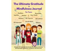 The Ultimate Gratitude & Mindfulness Journal for Teens 13-19years: Build Happiness, Growth-Mindset, Positivity, Focus, Self-Control, Coping-Skills, ... Improved Mental Health for boys & girls