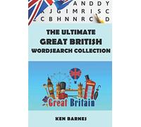 The Ultimate Great British Wordsearch Collection: The Complete British Themed Word Search for Adults and Clever Kids (The Ultimate Themed Wordsearch)