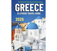 The Ultimate Greece Travel Guide: Full-Color Maps Pocket Guide with Day-by-Day Plans, Hidden Treasures & Local Dining from Athens to Santorini and Beyond