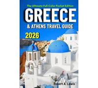 The Ultimate Greece Travel Guide: Full, Maps Pocket Guide with Day-by-Day Plans, Hidden Treasures & Local Dining from Athens to Santorini and Beyond