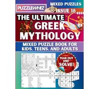 The Ultimate Greek Mythology Mixed Puzzle Book for Kids, Teens, and Adults: 16 Types of Engaging Variety Puzzles: Word Search and Math Games (Issue 18) (The Ultimate Mixed Puzzles)