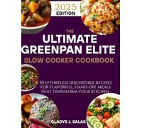 The Ultimate GreenPan Elite Electric Slow Cooker Cookbook: 50 Effortless Recipes for Flavorful, Hands-Off Meals That Transform Your Kitchen