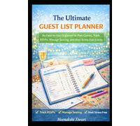 The Ultimate Guest List Planner: An Easy-to-Use Organizer to Plan Guests, Track RSVPs, Manage Seating, and Host Stress-Free Events