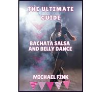 The Ultimate Guide: Bachata, Salsa, and Belly Dance