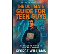 the ultimate guide for guys: life skills to thrive in 2025 and beyond