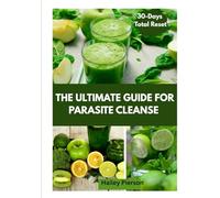 THE ULTIMATE GUIDE FOR PARASITE CLEANSE