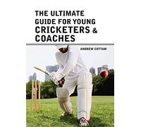 The ultimate guide for Young cricketers & coaches